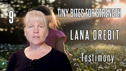 Lana Drebit - Tiny Bites for STRENGTH - Testimony
