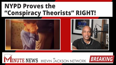 NYPD Proves the “Conspiracy Theorists” RIGHT! - The Kevin Jackson Network