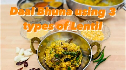 How to Cook Daal Bhuna using 3 types of Lentils | Chana daal, Moong daal Masoor daal (Red lentils)