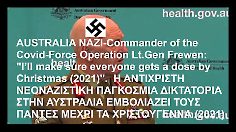 AUSTRALIA-NAZI: I’ll make sure everyone gets a dose by Christmas (2021). Η ΑΝΤΙΧΡΙΣΤΗ ΝΕΟΝΑΖΙΣΤΙΚΗ ΠΑΓΚΟΣΜΙΑ ΔΙΚΤΑΤΟΡΙΑ ΣΤΗΝ ΑΥΣΤΡΑΛΙΑ ΕΜΒΟΛΙΑΖΕΙ ΑΠΑΝΤΕΣ