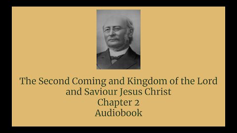 The Second Coming and Kingdom of the Lord and Saviour Jesus Christ Chapter 2 Audio Book