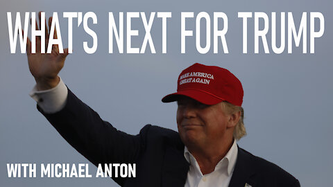 What's Next For Trump with Michael Anton