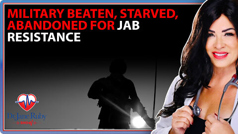 Military Beaten, Starved, Abandoned for Jab Resistance