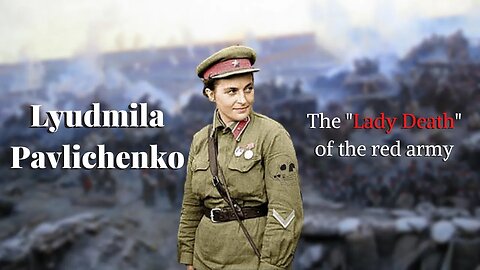 The Deadliest Women During World War 2: Lyudmila Pavlichenko