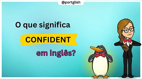 Desvendando o Verdadeiro Significado de 'Confident' | Portglish Dicas de Inglês