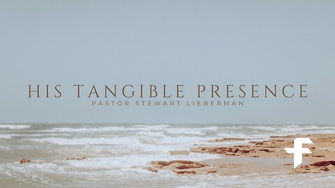 His Tangible Presence-04/21/24