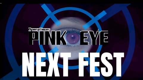 NEXT FEST 2022: Operation: Pinkeye