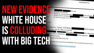New Evidence White House Is Colluding With Big Tech To Censor People