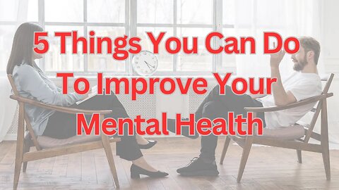 5 Things You Can Do To Improve Your Mental Health #wellbeing