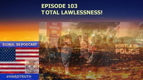 Episode 103 - Complete Lawlessness