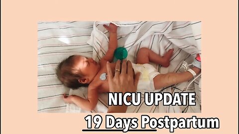 19 days postpartum/NICU update (+ tips for NICU parents)
