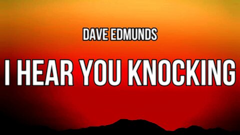 🎵 DAVE EDMUNDS - I HEAR YOU KNOCKING (LYRICS)