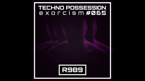 R989 @ Techno Possession | Exorcism #065