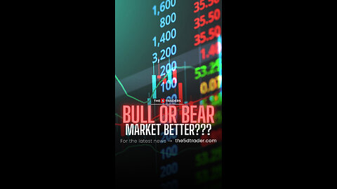BULL or BEAR Market Better???