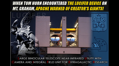TOM HORN ENCOUNTERED THE LUCIFER DEVICE ON MT. GRAHAM AS APACHE WARNED OF GIANTS!
