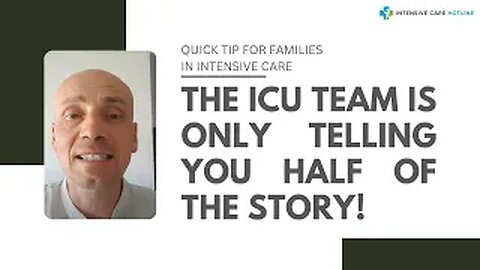 Quick tip for families in ICU: The ICU team is only telling you half of the story!