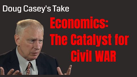 Doug Casey's Take [ep.#130] America Will Break Apart. Will Economics be the catalyst?
