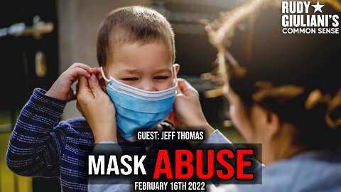 Mask Abuse | Rudy Giuliani | Guest: Jeff Thomas | February 16th 2022 | Ep 213