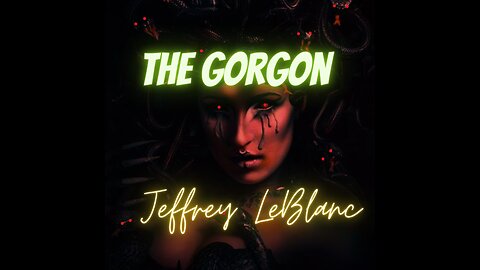 GORGON HORROR: The Gorgon (Prologue) by Jeffrey LeBlanc
