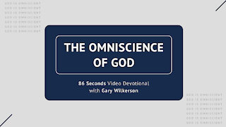 #112 - Attributes of God - Omniscience - 86 Seconds Video Devotional - Gary Wilkerson