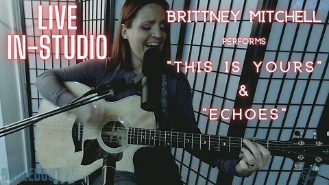 LIVE IN-STUDIO // Brittney Mitchell Performs "This Is Yours" & "Echoes" [Trailer]