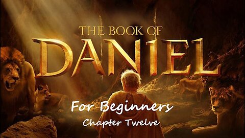 The Book of Daniel for Beginners - Chapter Twelve