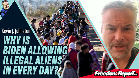 WHY IS BIDEN ALLOWING ILLEGAL ALIENS IN EVERY DAY!