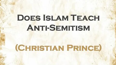 Does Islam Teach Anti-Semitism| Christian Prince
