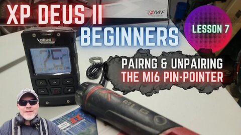 XP Deus II for Beginners Lesson 7: How-to Pair and Unpair the MI6 Pin-pointer.