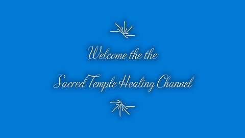 Welcome to the Sacred Temple Healing Rumble Channel - Intro video