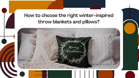 How to choose the right winter-inspired throw blankets and pillows?