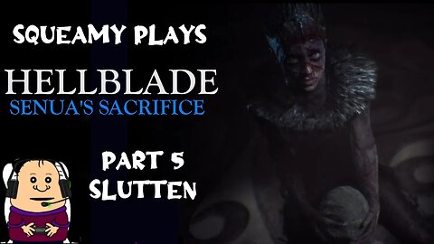 Hellblade: Senua's Sacrifice - Squeamy's journey comes to an end. Part 5