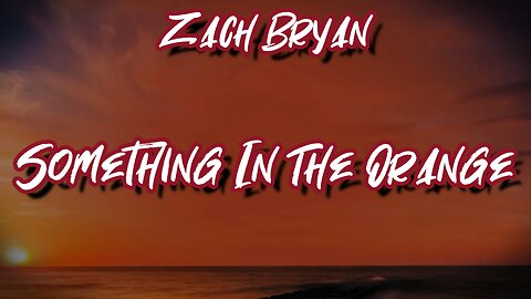 🔴 Something In The Orange - Zach Bryan (Lyrics)