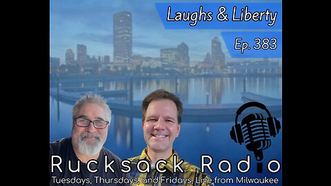 Rucksack Radio (Ep. 383) Laughs & Liberty (2/21/2023)