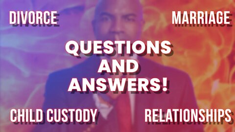 LIVE Q&A: Relationships, Marriage, and Divorce! Don't Pay $600/Hour--Ask Questions For FREE!