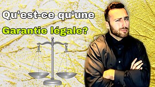 C'est quoi une GARANTIE LÉGALE?