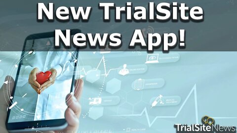 NEW! TrialSite News Mobile App