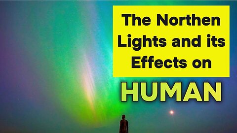 The Northern Lights and its Effects on Human