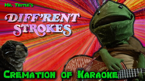 Diff'rent Strokes | MR. TEUTLE'S Cremation of Karaoke