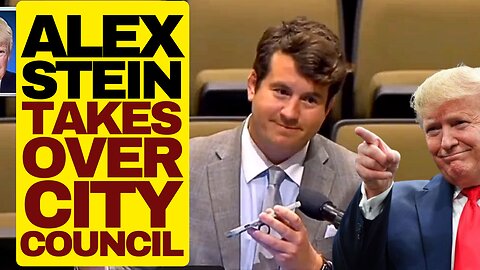 Alex Stein And Trump Take Over City Council
