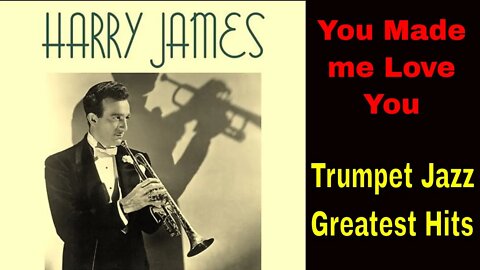 Harry James Greatest Hits w/ Scores - You made me love you