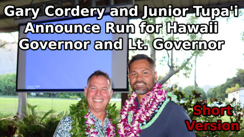 Gary Cordery and Junior Tupa'i Announce Run for Hawaii Governor and Lt. Governor - Short Version