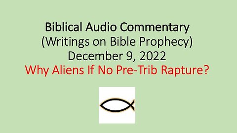 Biblical Audio Commentary - Why Aliens If No Pre-Trib Rapture?
