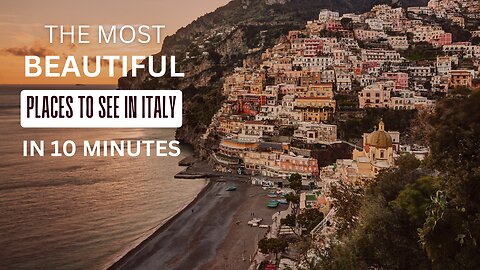 The most beautiful places to see in Italy in 10 minutes !