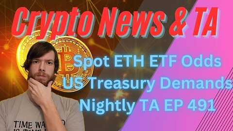 Spot ETH ETF Odds, US Treasury Demands, Nightly TA EP 491 2/13/24