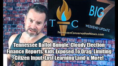 TN Ballot Bungle, Cloudy Election Finance Reports, Kids Exposed To Drag, Lost Learning Land & More!