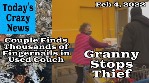 Today's Crazy News - Granny Stops Thief, Couple Finds Thousands of Fingernails in Used Couch