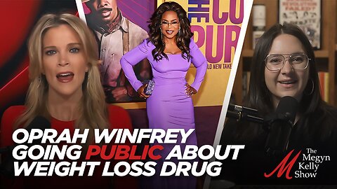 Megyn Kelly & Bari Weiss on Oprah Winfrey Going Public About Using Ozempic-Type Drug to Lose Weight