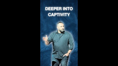 Deeper into captivity