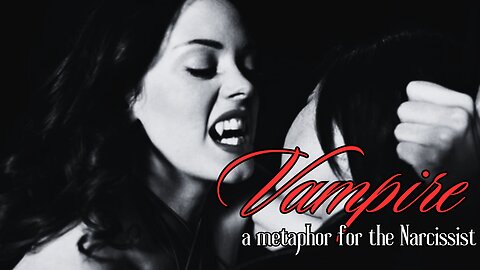 The Vampire as a Metaphor for the Narcissist, A Leitmotif.